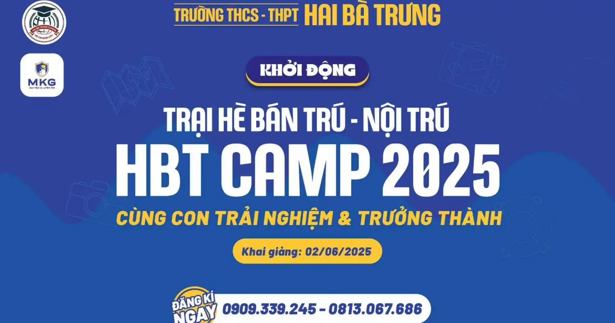 TRẠI HÈ BÁN TRÚ – NỘI TRÚ HBT CAMP 2025 CÙNG CON TRẢI NGHIỆM VÀ TRƯỞNG THÀNH